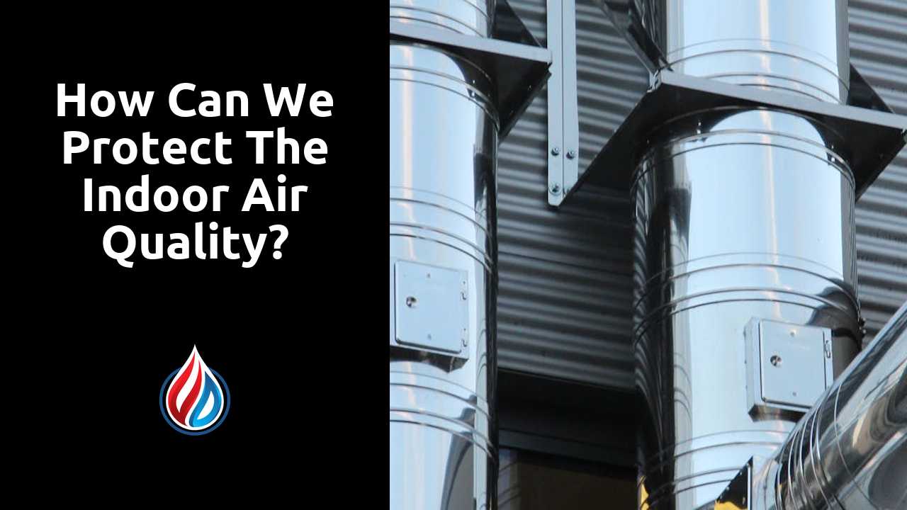 How can we protect the indoor air quality?