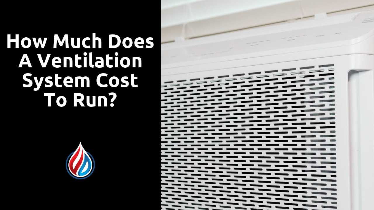 How much does a ventilation system cost to run?