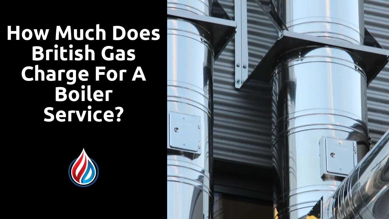 How much does British Gas charge for a boiler service?