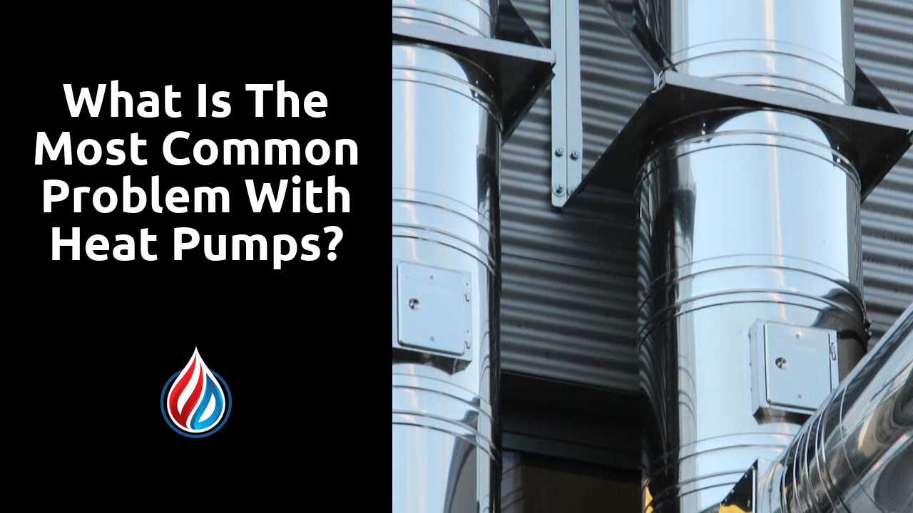 What is the most common problem with heat pumps?